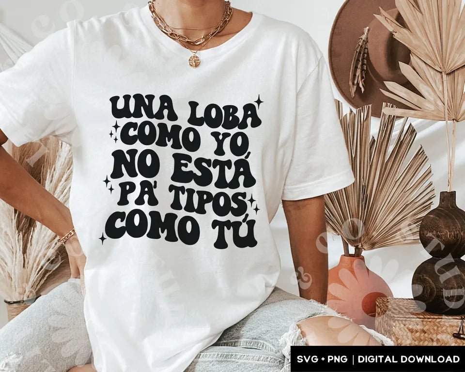 Camiseta Una Loba Como Yo No Esta Pa Tipos Como Tú Frases de Shakira para Mujer